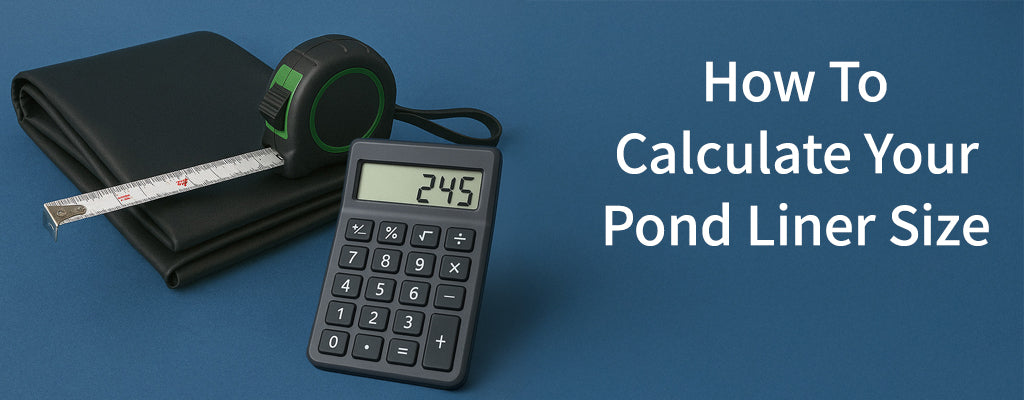 How To Calculate Your Pond Liner Size